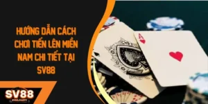 Cách chơi tiến lên miền nam