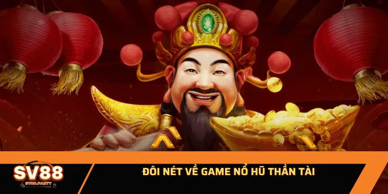 Đôi nét về game nổ hũ thần tài