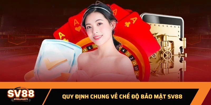 Quy định chung về chế độ bảo mật SV88