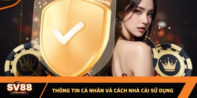 Thông tin cá nhân và cách nhà cái sử dụng