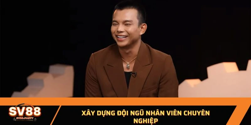 Xây dựng đội ngũ nhân viên chuyên nghiệp