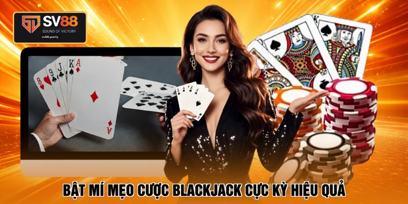 Bật mí mẹo cược blackjack cực kỳ hiệu quả