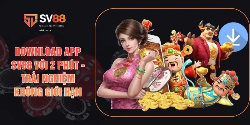 Download App SV88 Với 2 Phút - Trải Nghiệm Không Giới Hạn