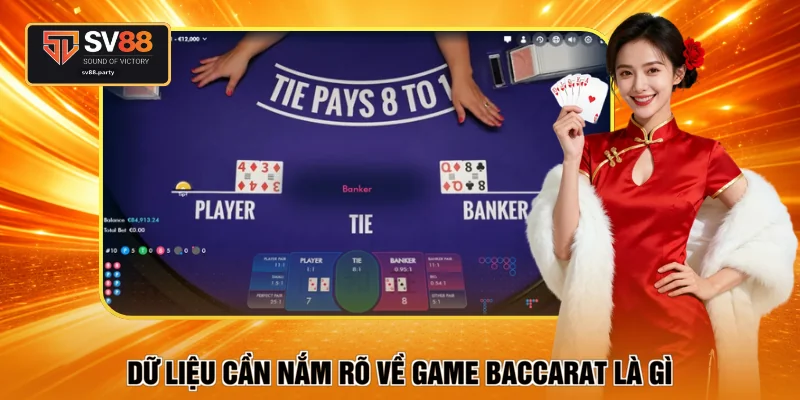 Dữ liệu cần nắm rõ về game baccarat là gì