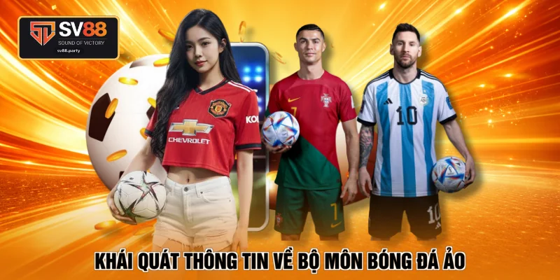 Khái quát thông tin về bộ môn bóng đá ảo