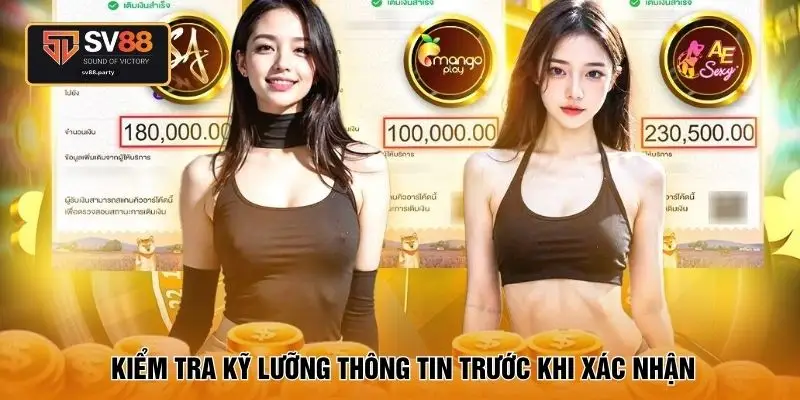 Kiểm tra kỹ lưỡng thông tin trước khi xác nhận